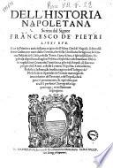 Dell'historia Napoletana scritta dal signor Francesco de' Pietri libri due. Oue la primiera antichissima origine dell'alma città di Napoli; il famosissimo culto, ... nouellamente si spiegano