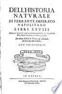 Dell' historia naturale libri XXVIII (etc.) - Napoli, Stamp. a porta Reale 1599
