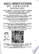 Dell'immitatione di Christo nostro sig.re nel quale si raccolgono i beni, ch'habbiamo in Christo Signor nostro, & che si communicano à quei, che l'immitano. Et si propongono le virtu del medesimo signore, nelle quali lo debbiamo immitare. Cauate dall'euangelo, et confermate con autorità, & essempij de'santi. Libro primo [-terzo]. Composto dal padre Francesco Arias della Compagnia di Giesù, della città di Seuiglia et tradotto dalla spagnuola nella italiana dal segretario Tiberio Putignano