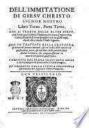 Dell'immitatione di Christo nostro sig.re nel quale si raccolgono i beni, ch'habbiamo in Christo Signor nostro, & che si communicano à quei, che l'immitano. Et si propongono le virtu del medesimo signore, nelle quali lo debbiamo immitare. Cauate dall'euangelo, et confermate con autorità, & essempij de'santi. Libro primo [-terzo]. Composto dal padre Francesco Arias della Compagnia di Giesù, della città di Seuiglia et tradotto dalla spagnuola nella italiana dal segretario Tiberio Putignano