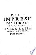 Dell'imprese pastorali di monsignor arciuescouo Carlo Labia vescouo d'Adria. Parte prima \-terza! ...