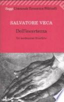 Dell'incertezza. Tre meditazioni filosofiche