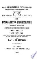 Dell'insegnamento professionale considerato in relazione alle presenti condizioni economiche e sociali dell'Italia due letture tenute nella gran sala del palazzo di Brera in Milano il 23 di agosto 1868, e l'8 di agosto 1869 da L. De Stefanis