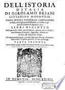 Dell' istoria d'Italia, ... dalla Venuta d'Annibale Cartaginese in Italia, che fu gli anni del mondo 3750. fino à gli anni di Christo N. Signore 1527 ...