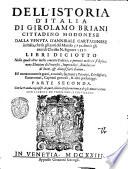 Dell'istoria d'Italia di Girolamo Briani cittadino modonese dalla venuta d'Annibale cartaginese in Italia, che fu gli anni del mondo 3750 fino à gli anni di Christo N. Signore 1527. Libri diciotto ... Parte prima (-seconda) ..