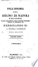 Dell'istoria del Regno di Napoli e suo governo dalla decadenza dell'Imperio romamo [sic] infino al presente re Ferdinando