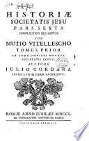 Dell'Istoria della Compagnia di Giesu l'Italia prima parte dell'Europa descritta dal P. Daniello Bartoli della medesima Compagnia