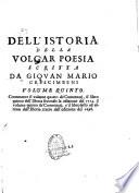 Dell'istoria della volgar poesia, scritta da Giovani Mario Crescimbeni Volume primo [- Volume sesto]...