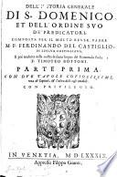 Dell' istoria generale di S. Domenico et dell'ordine suo dé Predicatori, composta per il molto rever. padre M. F. Ferdinando del Castigli in lingua castigliana ; e poi tradotta nella nostra Italiana lingua dal reverendo padre F. Timoteo Bottoni