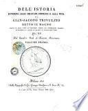 Dell'istoria intorno alle militari imprese e alla vita di Gian-Jacopo Trivulzio, detto Il Magno