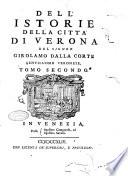 Dell'istorie della città di Verona del signor Girolamo Dalla Corte gentiluomo veronese, tomo primo [-terzo]