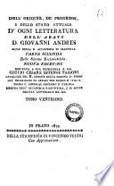 Dell'origine, de' progressi e dello stato attuale d'ogni letteratura dell'abate d. Giovanni Andres ... Tomo primo [-ventesimo]