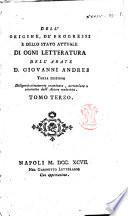 Dell'origine, de' progressi e dello stato attuale di ogni letteratura dell'abate D. Giovanni Andres. Tomo primo-[terzo]