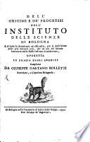 Dell'origine e de'progressi dell'Instituto delle Scienze di Bologna