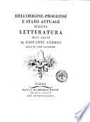Dell'origine, progressi e stato attuale d'ogni letteratura, dell'abate d. Giovanni Andres socio della R. Accademia di Scienze e Belle Lettere di Mantova
