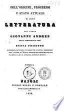 Dell'origine, progressi e stato attuale di ogni letteratura del padre Giovanni Andres della compagnia di Gesù