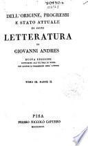 Dell'origine, progressi e stato attuale di ogni letteratura di Giovanni Andres ... Tomo 1.[-8.]