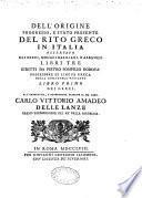 Dell' Origine progresso, e stato presente del Rito greco in Italia osservato dai Greci, monaci Basiliani, e Albanesi libri tre scritti da Pietro Pompilio Rodota,...