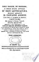 Dell ̕origine, de' progressi e dello stato attuale do̕gni letteratura: Parte prima che contiene le scienze naturali. 1810-1812