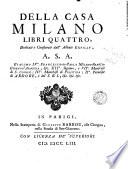 Della casa Milano libri quattro, dedicati a consecrati dall'abbate Expilly ..