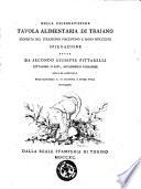 Della celebratissima Tavola Alimentaria di Trajano scoperta nel territorio Piacentina l'anno 1747