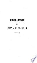 Della citta di Napoli dal tempo della sua fondazione sino al presente etc. Memorie storiche