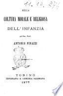 Della coltura morale e religiosa dell'infanzia pel sac. prof. Antonio Finazzi