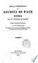Della competenza dei giudici di pace opera del sig. Henrion de Pansey - Prima versione italiana su la settima edizione francese con aggiunte di note concernenti le disposizioni del Codice, e la giurisprudenza del Regno delle due Sicilie per cura del Sig. D. Fortunato Cafaro
