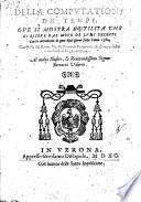 Della computatione de' tempi, oue si mostra l'vtilita che si riceue dal moto de lumi celesti con la detrattione di quei dieci giorni fatta l'anno 1582. Composta dal reuer. sig. d. Giouanni Padouanio, & di nouo da lui tradotta in lingua italiana. Al molto illustre, & reuerendissimo signor Bertucio Valerio