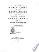 Della costruzione e del regolamento di una pubblica universale biblioteca con la pianta dimostrativa trattato di Leopoldo Della Santa