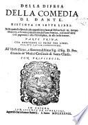 Della difesa della Comedia di Dante. Distinta in sette libri. Nella quale si risponde alle oppositioni fatte al Discorso di m. Iacopo Mazzoni, e si tratta pienamente dell'arte poetica, e di molt'altre cose pertinenti alla philosophia, & alle belle lettere. ... Parte prima. Che contiene li primi tre libri. Con due tauole copiosissime. ..