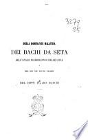 Della dominante Malattia dei Bachi da Seta; dell'esame microscopico delle uova, e del suo più giusto valore ... Seconda edizione