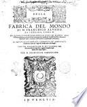 Della fabrica del mondo di m. Francesco Alunno da Ferrara, libri 10. Ne quali si contengono le voci di Dante, del Petrarca, del Boccaccio, & d'altri buoni auttori, ... di nuouo ristampati, corretti, et ampliati di molti uoci latine & volgari del Bembo poste a suoi luoghi. Con una dichiaratione di piu vocaboli che mancauano nelle altre impressioni, aggiunta a beneficio de gli studiosi della lingua uolgare. Per m. Francesco Sansovino