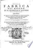 Della fabrica del mondo, di M. Francesco Alunno da Ferrara, libri dieci. Ne' quali si contengono le voci di Dante, del Petrarca, del Boccaccio, & d'altri buoni autthori, ..