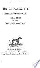 Della Farsaglia ... libri dieci, tradotti da G. Polidori