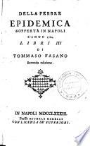 Della febbre epidemica sofferta in Napoli l'anno 1764 libri 3 di Tommaso Fasano