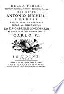 Della febbre Trattato medico-anatomico, teoretico, pratico con un Discorso sopra la China china del Gabriele Longobardi
