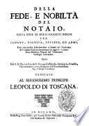 Della fede, e nobiltà del notaio colla serie di molti soggetti insigni per sangue, dignità, lettere, ed armi; con vna erudita informazione à fauore del notariato ... opera del p. d. Placido Puccinelli decano cassinese ...