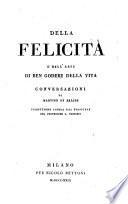 Della felicita o dell' arte di ben godere della vita conversazioni ... Traduzione libera dal Francese di G. Barbieri