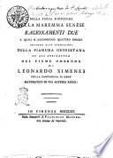 Della fisica riduzione della Maremma senese ragionamenti due a' quali si aggiungono quattro perizie intorno alle operazioni della pianura grossetana ed all'arginatura del fiume Ombrone di Leonardo Ximenes ..