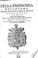 Della fisonomia dell'huomo di Gio. Battista Della Porta napolitano. Libri quattro. Tradotti da latino in lingua volgare per Giovanni Di Rosa ... Con l'aggiunta di cento ritratti di rame di più di quelli della prima impressione