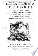 Della fluidità de' corpi, trattato del padre d. Claudio Fromond ...