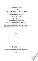 Della formola del giuramento gladiatorio prestato da' Romani. Lettera al ... Bernardo Quaranta