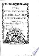 Della futura rinnovazione de' cieli e della terra e de' suoi abitatori libri tre
