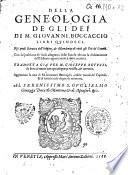 Della geneologia de gli dei di m. Giouanni Boccaccio Libri quindeci. Ne'quali si tratta dell'origine, et discendenza di tutti gli dei de'gentili. Con la spositione de'sensi allegorici delle fauole ... tradotta già per m. Gioseppe Betussi ... aggiuntaui la uita di m. Giouanni Boccaccio, con le tauole de'capitoli, & di tutte le cose degne di memoria