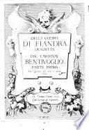 Della guerra di Fiandra, descritta dal cardinal Bentiuoglio parte prima \- terza!. Con l'aggiunta del nono, e decimo libro