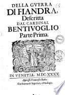 Della guerra di Fiandra, descritta dal cardinal Bentiuoglio parte prima [-terza]