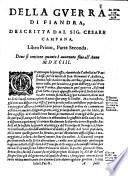 Della guerra di Fiandra fatta per difesa di religione da catholici re di Spagna Filippo secondo, e Filippo terzo di tal nome ... Descritta fedele, ediligentemente da Cesare Campana, gentilhuomo aquilano parte prima -terza] ..