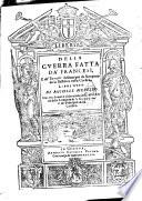 Della guerra fatta da' francesi, e de' tumulti suscitati poi da Sampiero dalla Bastelica nella Corsica libri otto di Michele Merello. Con vna breue dichiarazione dell'instituzione della Compera di S. Giorgio, e de' principali della Corsica