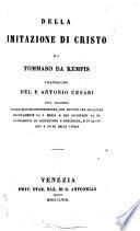 Della Imitazione di Cristo di Tommaso da Kempis. Traduzione del P. Antonio Cesari, coll'aggiunta delle quotidiane preghiere ... e di alcuni inni e salmi della chiesa